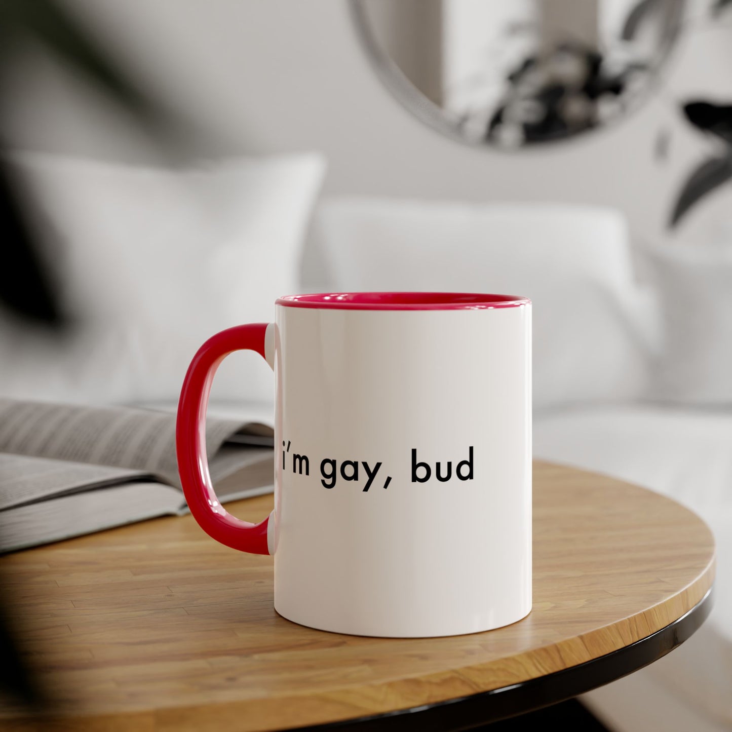 I'm gay, bud Mug