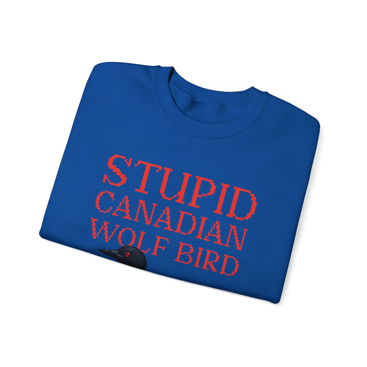 Stupid Canadian Wolf Bird Sweatshirt