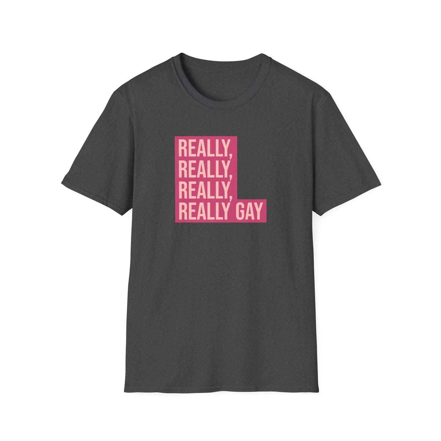 Really, Really, Really, Really Gay Tee