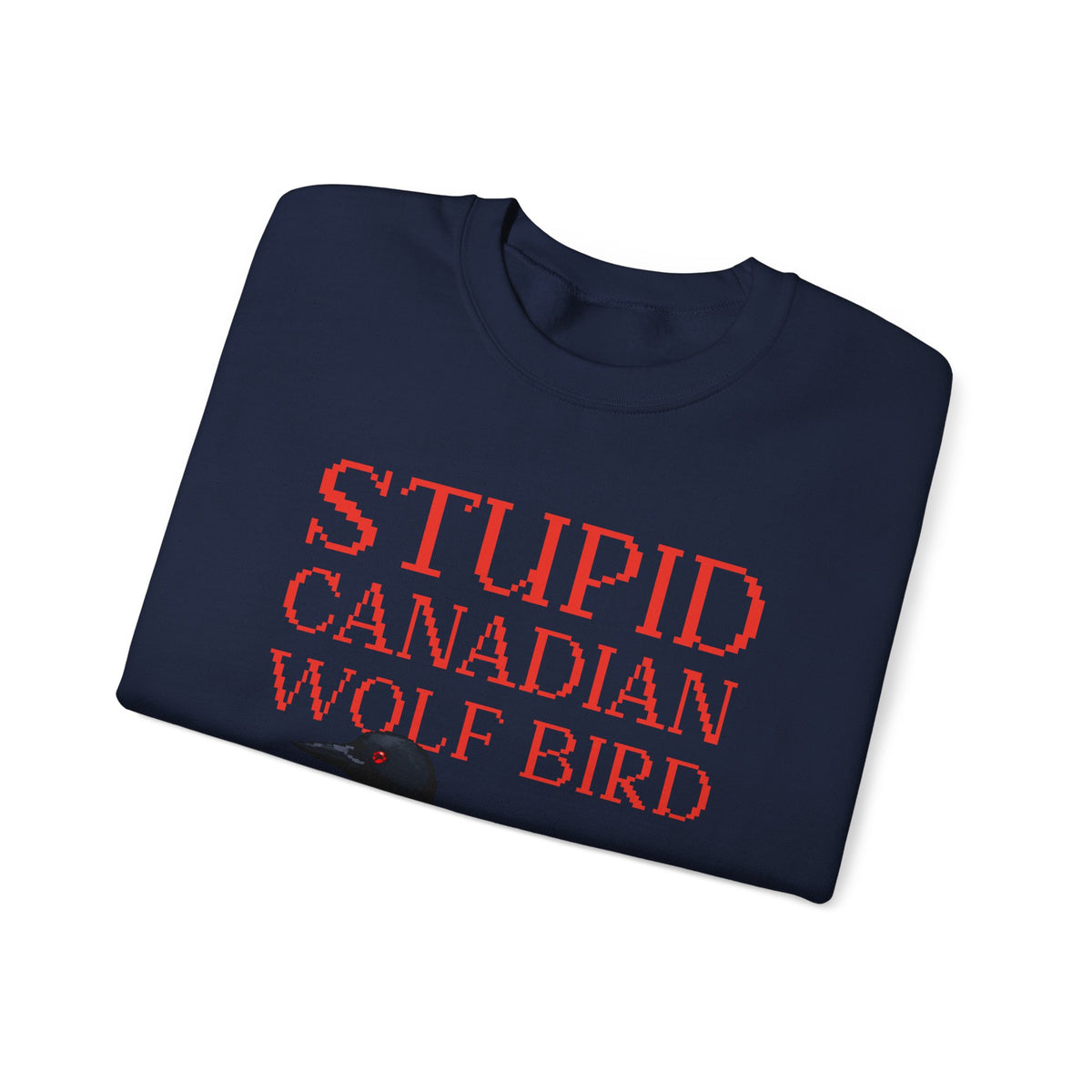 Stupid Canadian Wolf Bird Sweatshirt