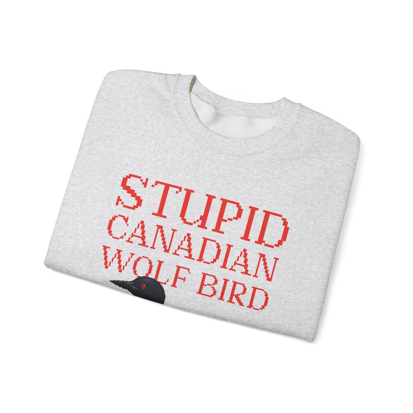 Stupid Canadian Wolf Bird Sweatshirt
