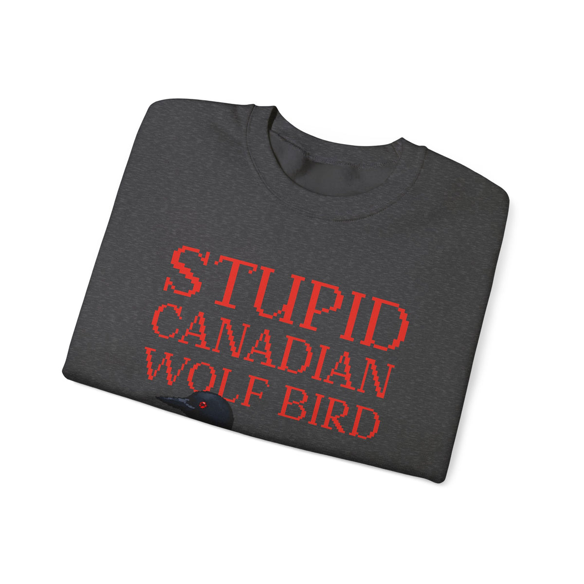 Stupid Canadian Wolf Bird Sweatshirt