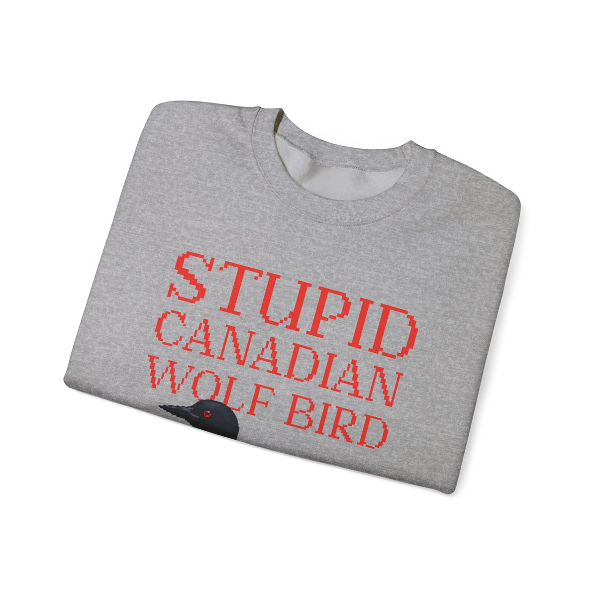 Stupid Canadian Wolf Bird Sweatshirt