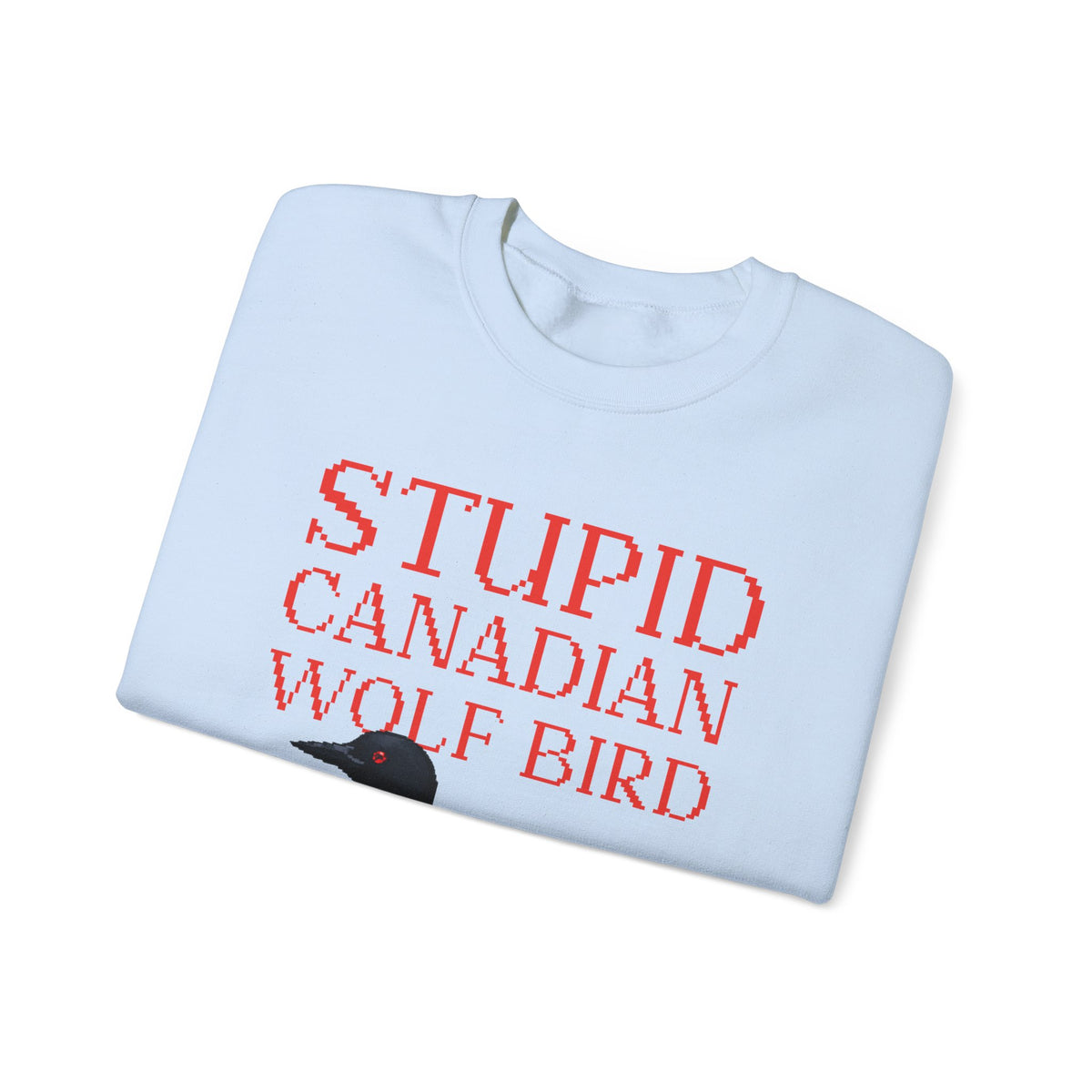 Stupid Canadian Wolf Bird Sweatshirt