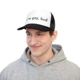 i'm gay, bud Trucker Hat