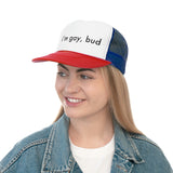 i'm gay, bud Trucker Hat