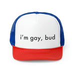 i'm gay, bud Trucker Hat