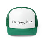 i'm gay, bud Trucker Hat