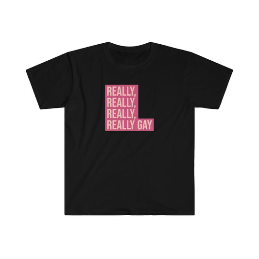 Really, Really, Really, Really Gay Tee