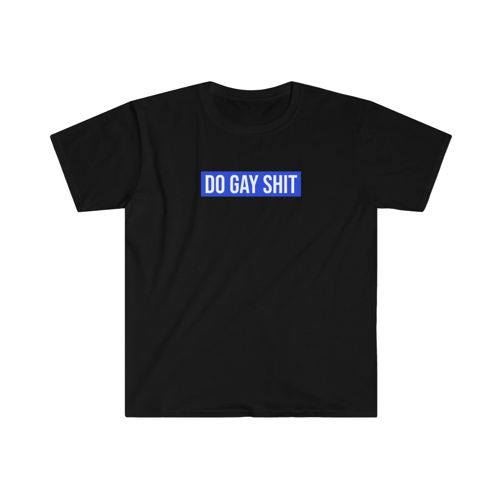 Do Gay Shit Tee