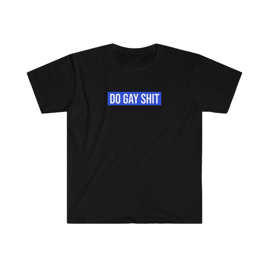 Do Gay Shit Tee