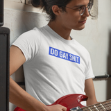 Do Gay Shit Tee