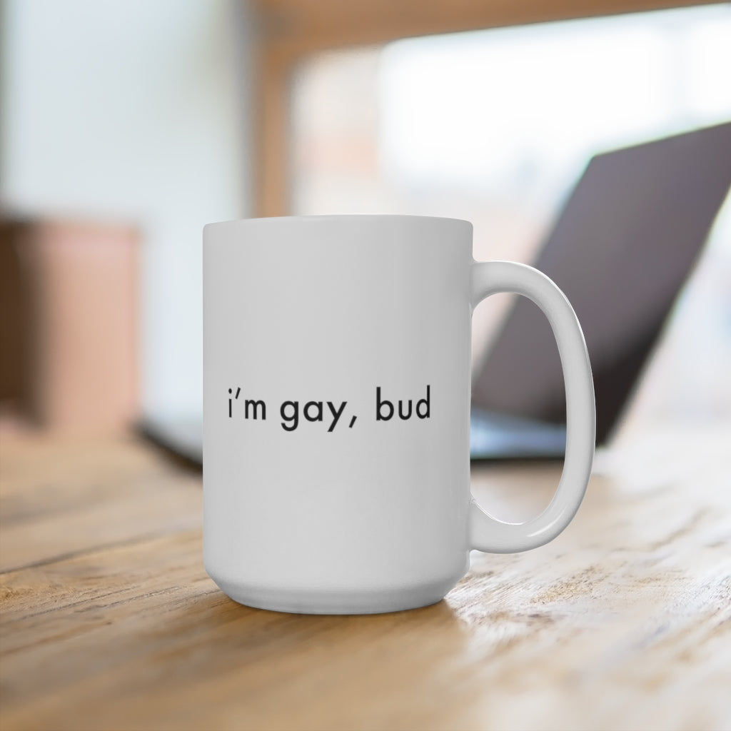 i'm gay, bud Mug