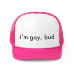 i'm gay, bud Trucker Hat