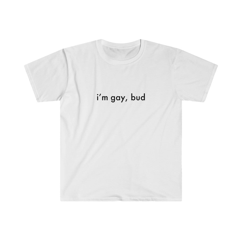 i'm gay, bud Tee