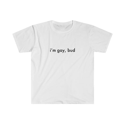 i'm gay, bud Tee