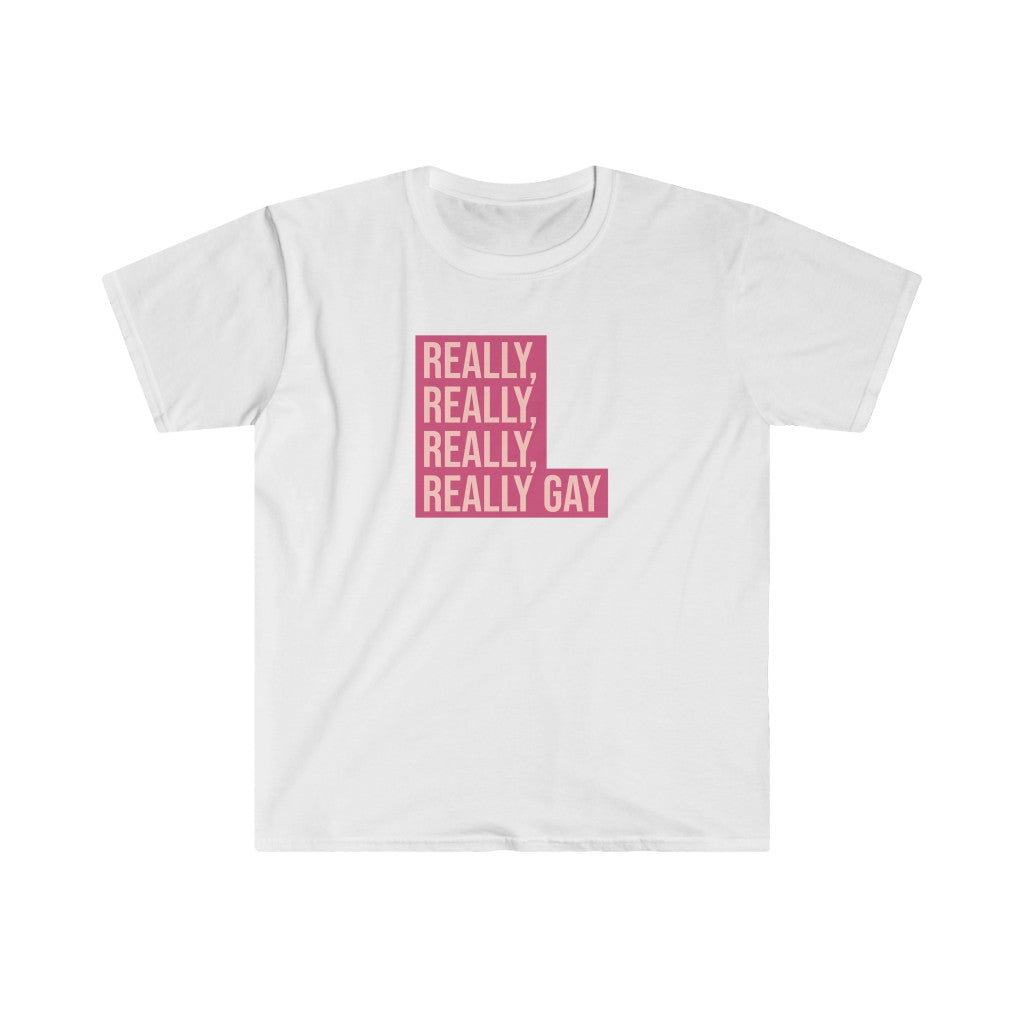 Really, Really, Really, Really Gay Tee